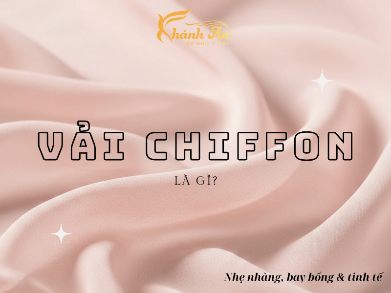 Vải Chiffon Là Gì? Đặc Điểm, Ứng Dụng Và Cách Bảo Quản