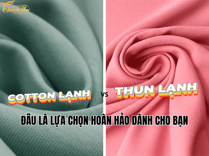 Phân Biệt Vải Thun Lạnh Và Cotton Lạnh: Nên Chọn Loại Nào?
